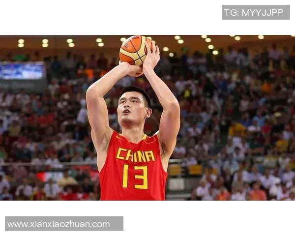 姚明引领中国男篮崛起的传奇之路与未来发展展望